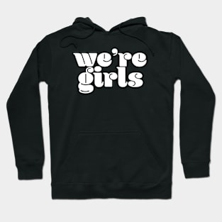 We’re girls Hoodie